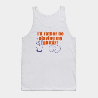 I’d Rather Be Playing My Guitar! Tank Top